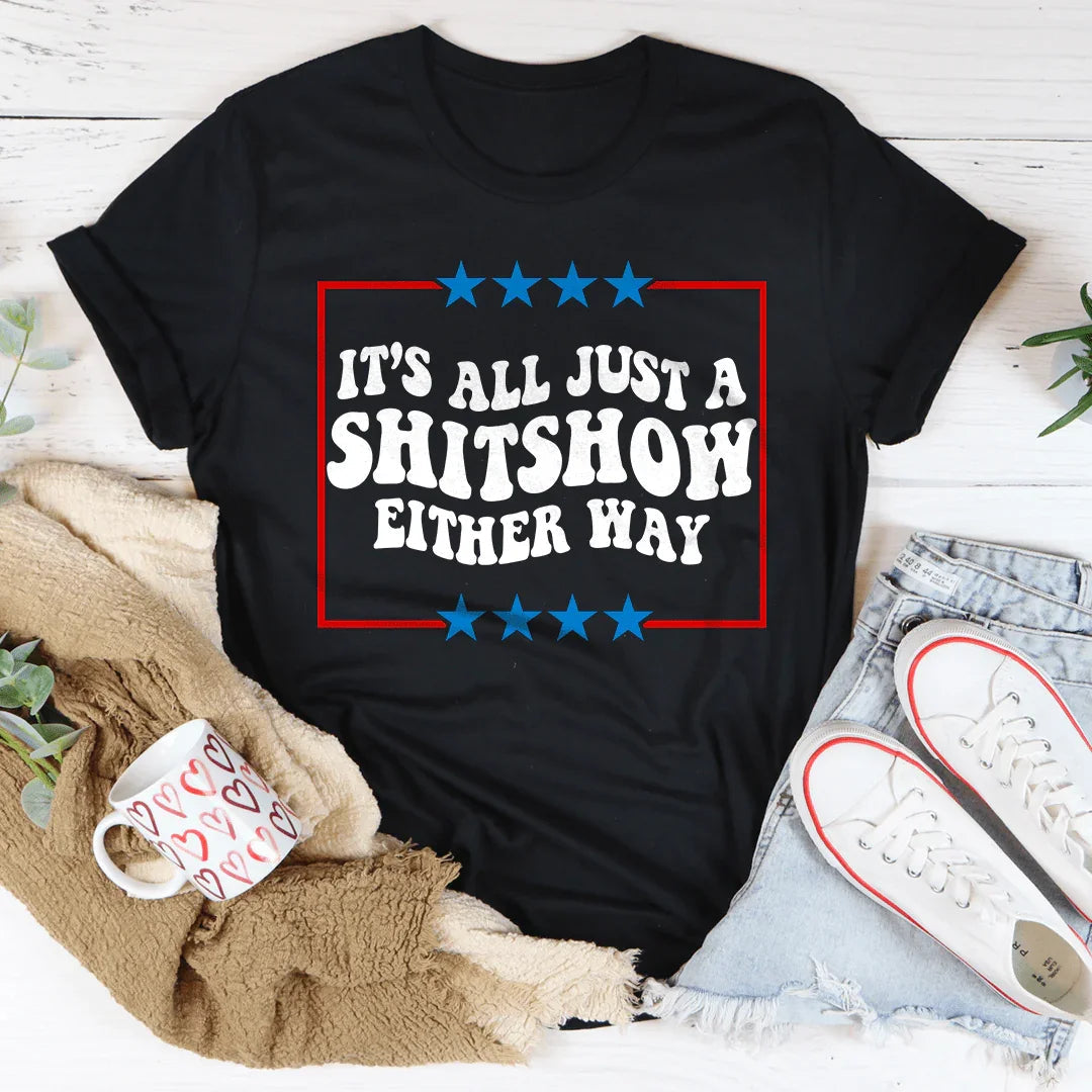 Its All Just A Shitshow Either Way Tee Peachy Sunday
