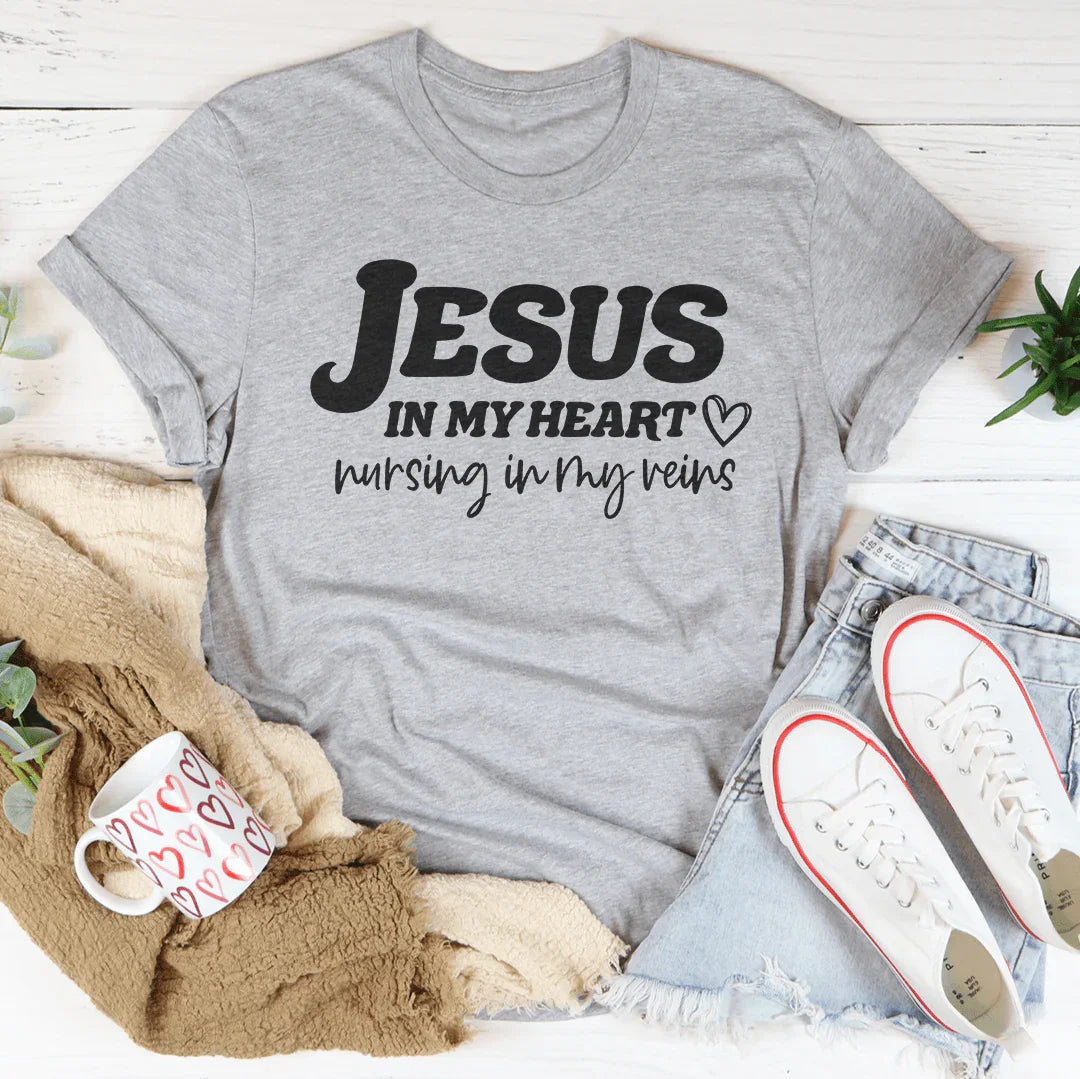 Jesus In My Heart Nursing In My Veins Tee Peachy Sunday