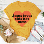 Jesus Loves This Hot Mess Tee Peachy Sunday