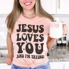 Jesus Loves You And I'm Trying Tee Peachy Sunday