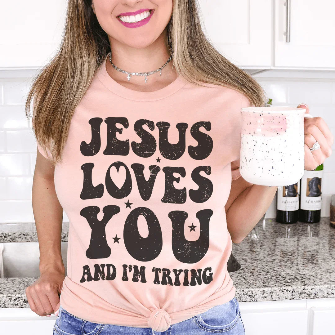 Jesus Loves You And I'm Trying Tee Peachy Sunday