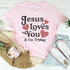 Jesus Loves You & I’m Trying Tee Peachy Sunday