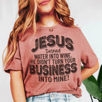 Jesus Turned Water Into Wine He Didn't Turn Your Business Into Mine Tee Peachy Sunday