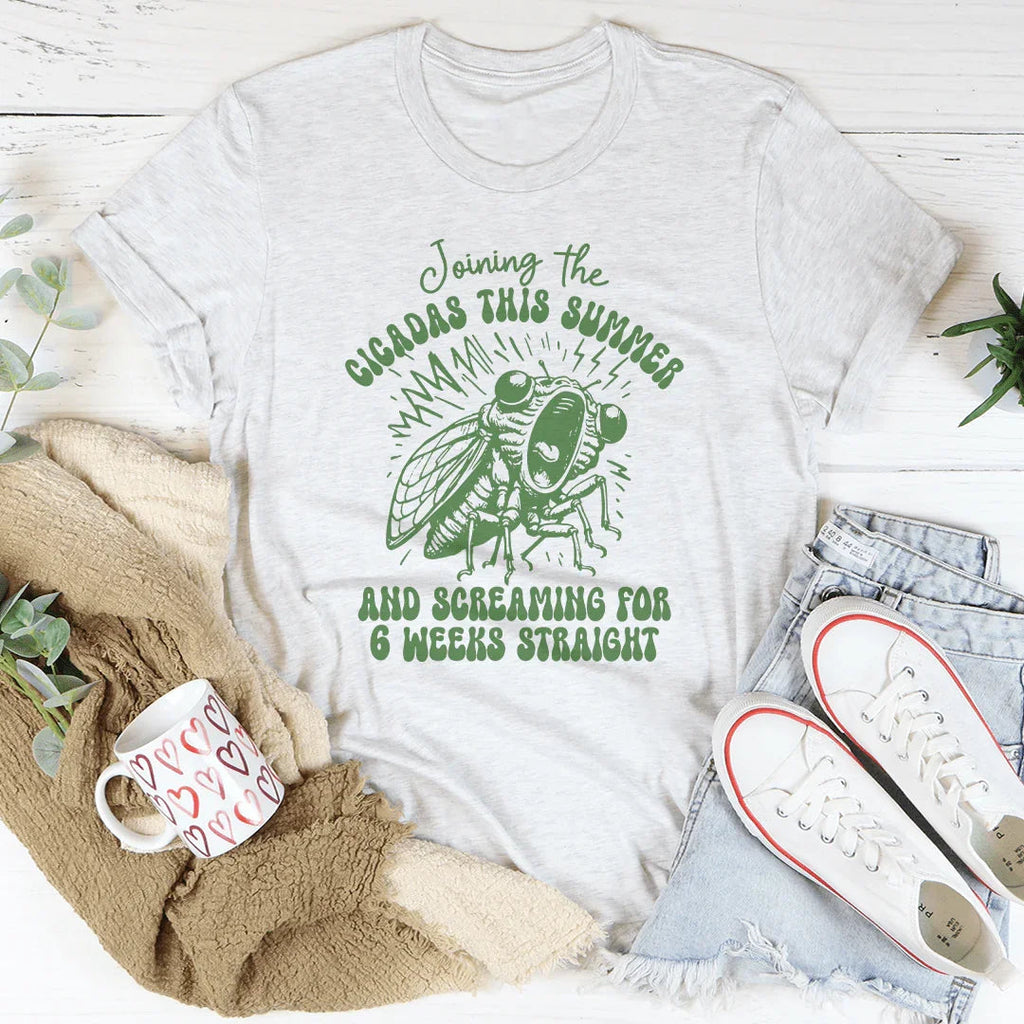 Joining The Cicadas This Summer And Screaming For 6 Weeks Straight Tee Peachy Sunday