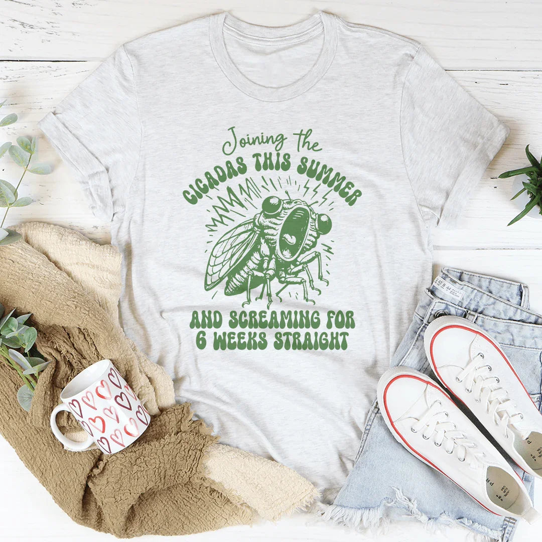 Joining The Cicadas This Summer And Screaming For 6 Weeks Straight Tee Peachy Sunday