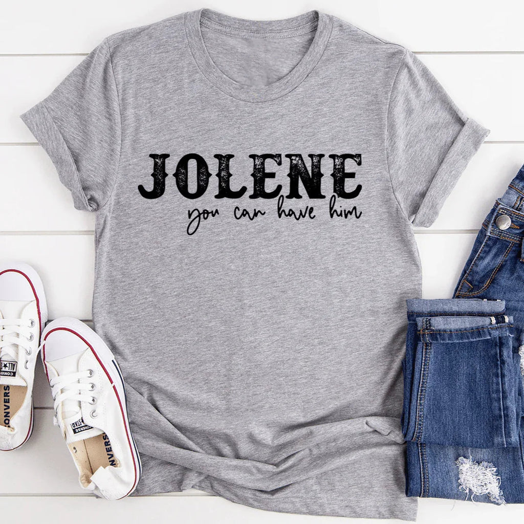 Jolene You Can Have Him Tee - SJB-DIAMOND ELITES