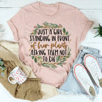 Just A Girl Standing In Front Of Her Plants Tee