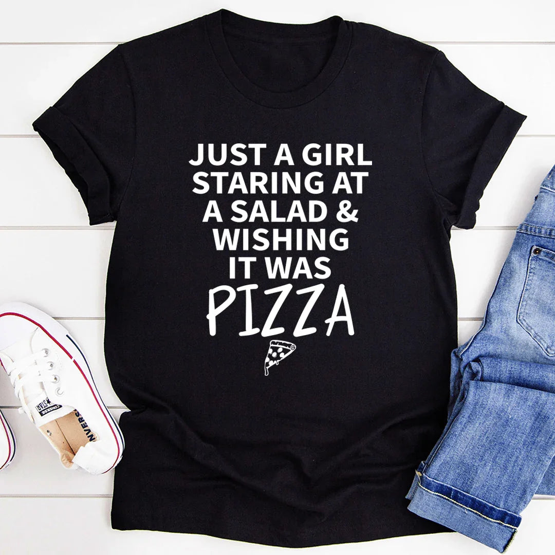 Just A Girl Staring At A Salad & Wishing It Was Pizza Tee - SJB-DIAMOND ELITES