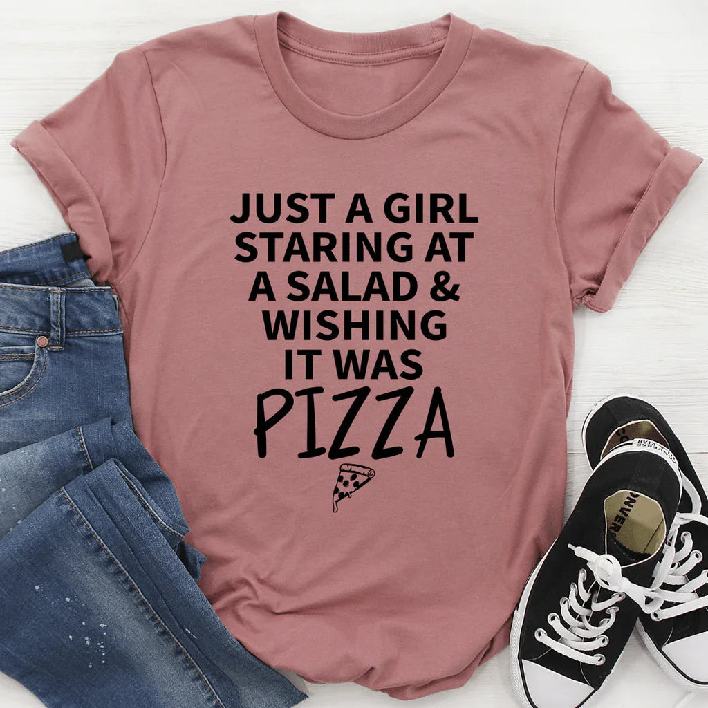Just A Girl Staring At A Salad & Wishing It Was Pizza Tee - SJB-DIAMOND ELITES