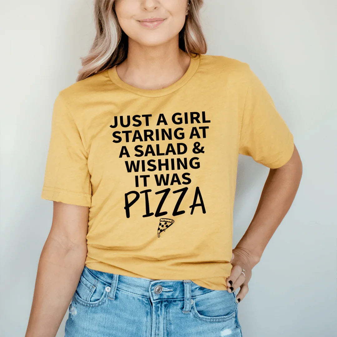Just A Girl Staring At A Salad & Wishing It Was Pizza Tee - SJB-DIAMOND ELITES