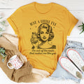 Just A Little FYI I Am Out Of The Meds That Makes Me Like You Tee Peachy Sunday