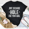 Just Because He Is Good For Your Hole Tee Peachy Sunday