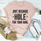 Just Because He Is Good For Your Hole Tee Peachy Sunday