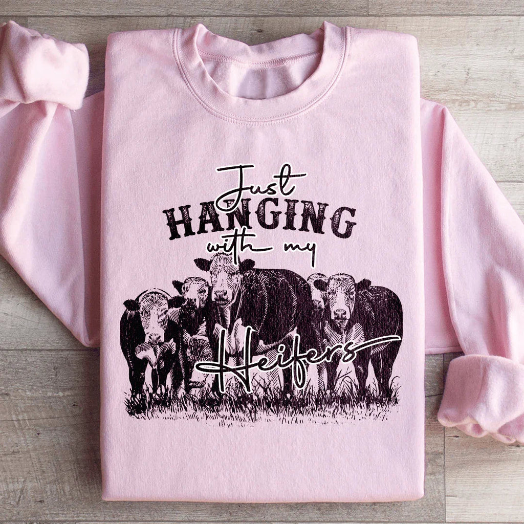 Just Hanging Out With My Heifers Sweatshirt Peachy Sunday