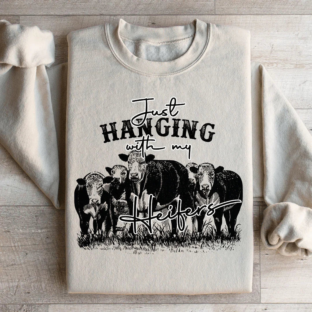 Just Hanging Out With My Heifers Sweatshirt Peachy Sunday