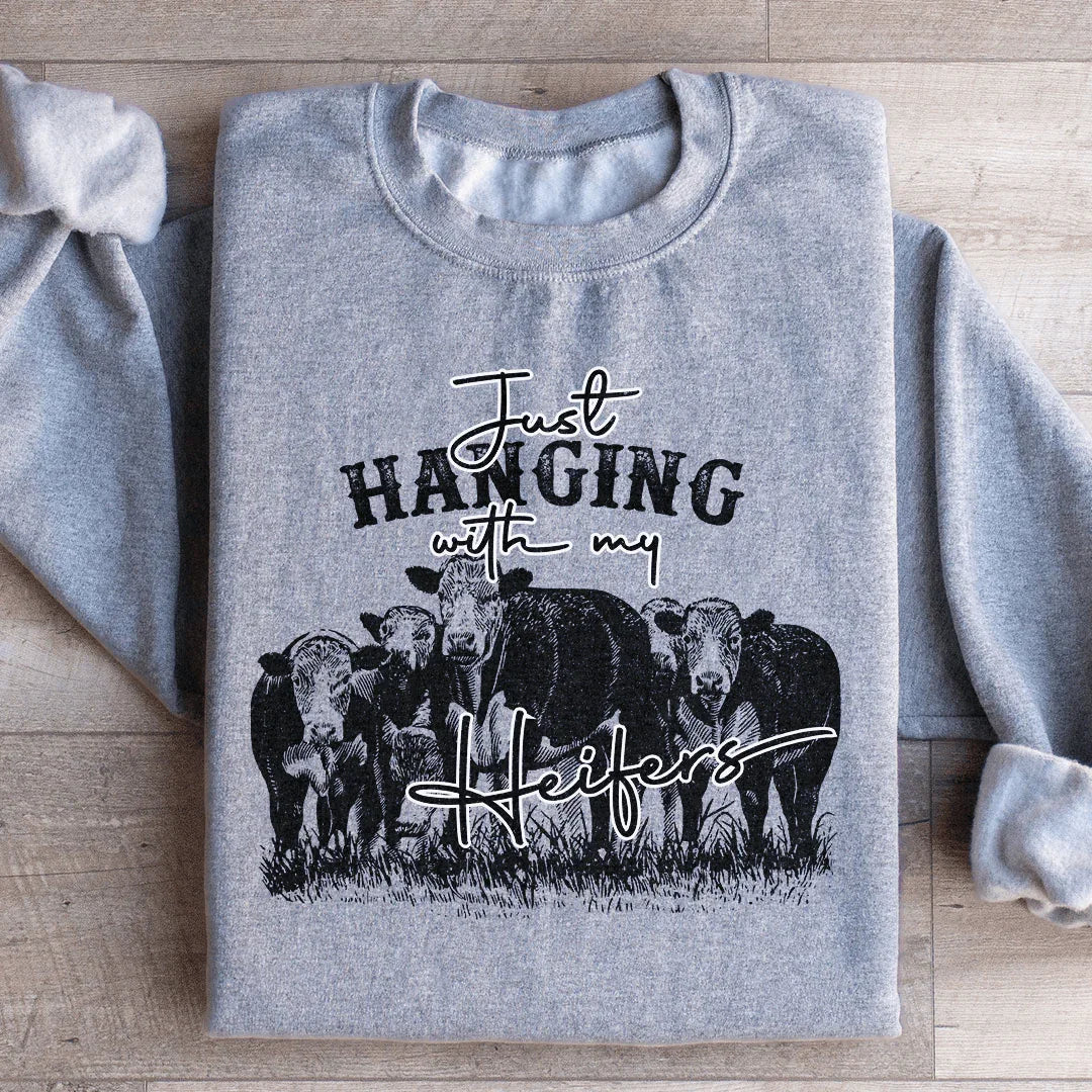 Just Hanging Out With My Heifers Sweatshirt Peachy Sunday
