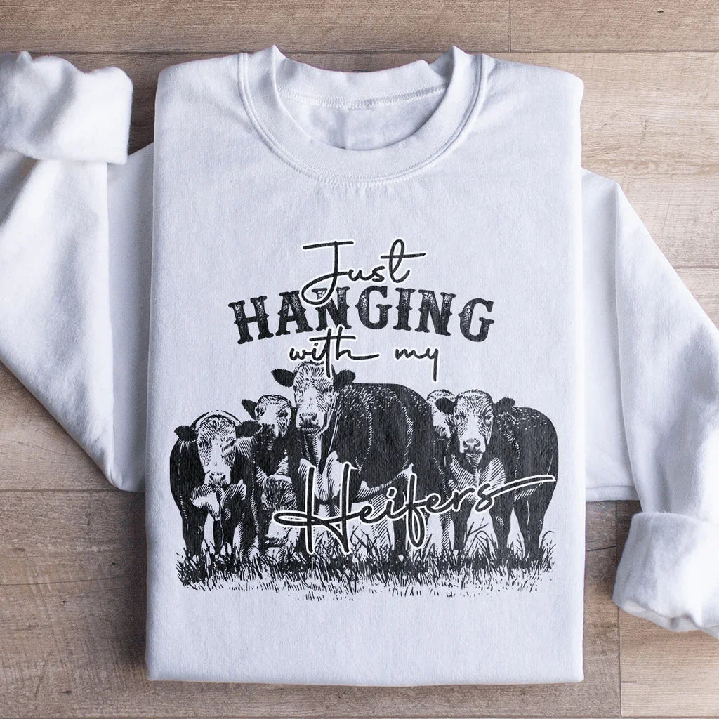 Just Hanging Out With My Heifers Sweatshirt Peachy Sunday