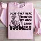 Just Over Here Minding My Own Damn Business Sweatshirt Peachy Sunday