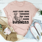 Just Over Here Minding My Own Damn Business Tee Peachy Sunday