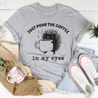 Just Pour The Eyes In My Eyes Tee Peachy Sunday