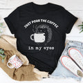 Just Pour The Eyes In My Eyes Tee Peachy Sunday