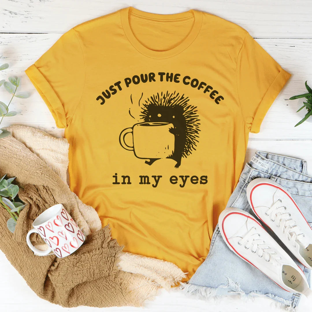 Just Pour The Eyes In My Eyes Tee Peachy Sunday