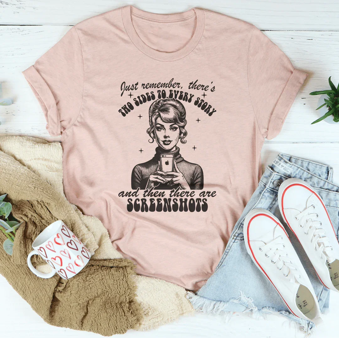 Just Remember There's Two Sides To Every Story Tee Peachy Sunday