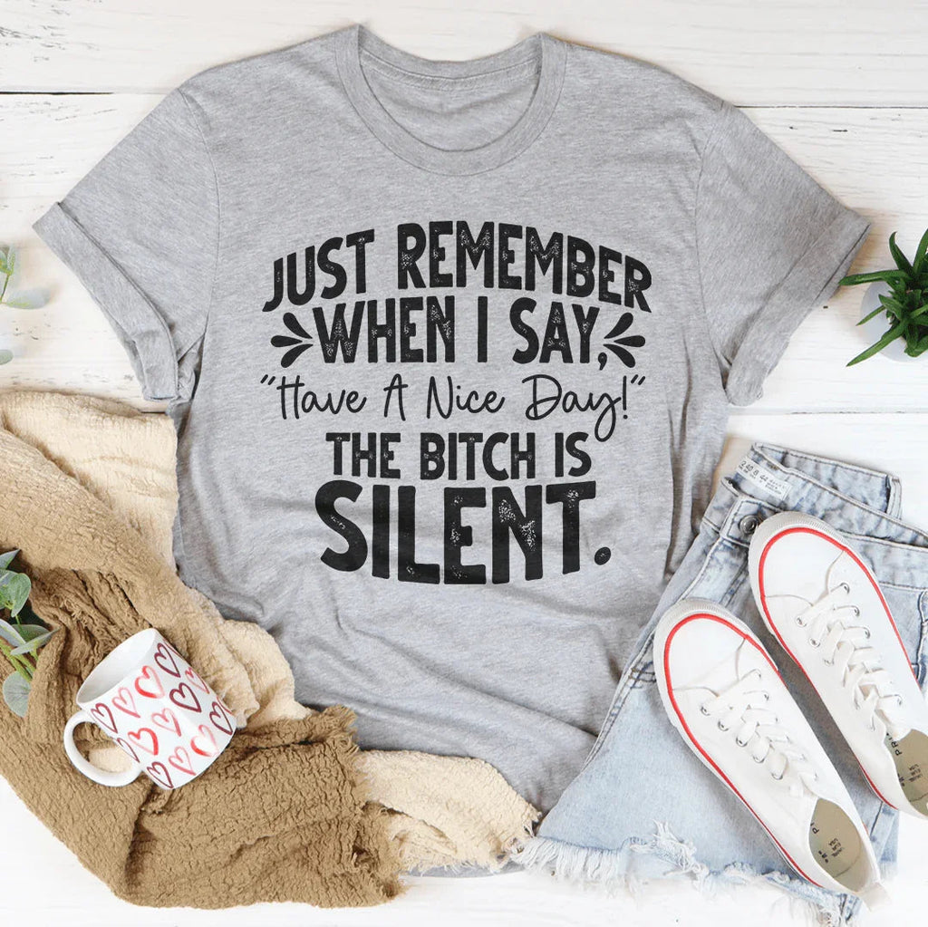 Just Remember When I Say Have A Nice Day Tee Peachy Sunday