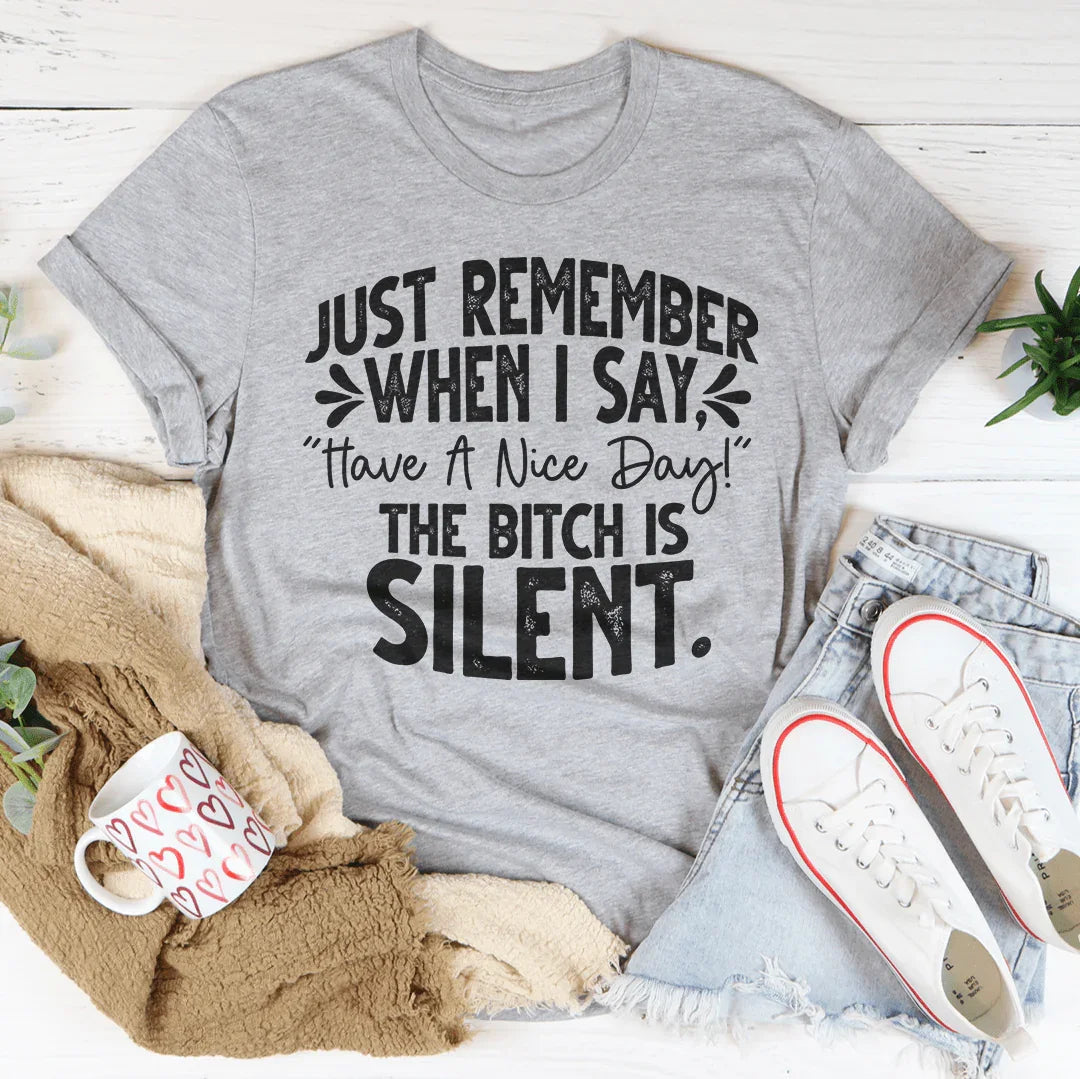 Just Remember When I Say Have A Nice Day Tee Peachy Sunday