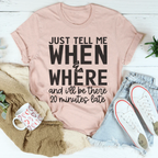Just Tell Me When & Where Tee Peachy Sunday