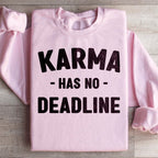 Karma Has No Deadline Sweatshirt