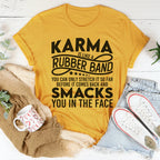Karma Is Like A Rubber Band Tee Peachy Sunday