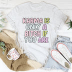 Karma Is Only A B-tch If You Are Tee Peachy Sunday