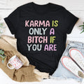 Karma Is Only A B-tch If You Are Tee Peachy Sunday
