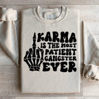 Karma Is The Most Patient Gangster Ever Sweatshirt