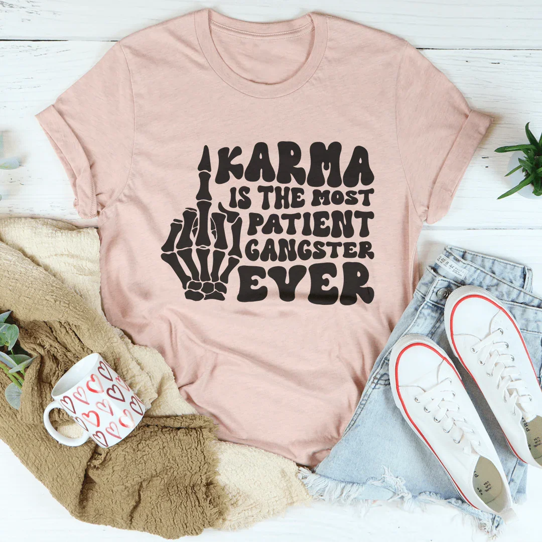 Karma Is The Most Patient Gangster Ever Tee Peachy Sunday