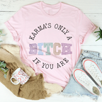 Karma's Only A B If You Are Tee Peachy Sunday