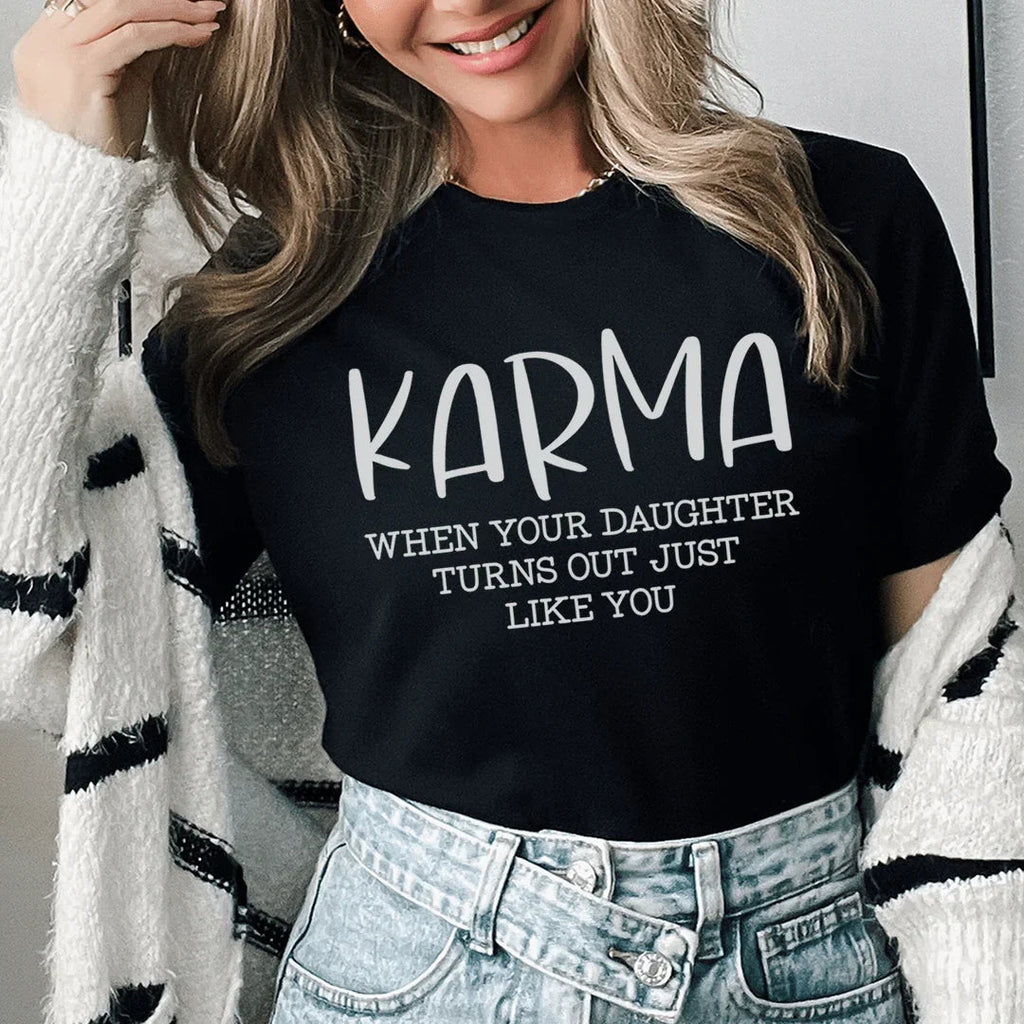 Karma When Your Daughter Turns Out Just Like You Tee Peachy Sunday