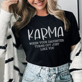 Karma When Your Daughter Turns Out Just Like You Tee Peachy Sunday