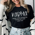 Karma When Your Daughter Turns Out Just Like You Tee Peachy Sunday