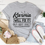 Karma Will Fix It But Why Wait Tee Peachy Sunday