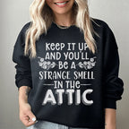 Keep It Up & You'll Be A Strange Smell In The Attic Sweatshirt Peachy Sunday