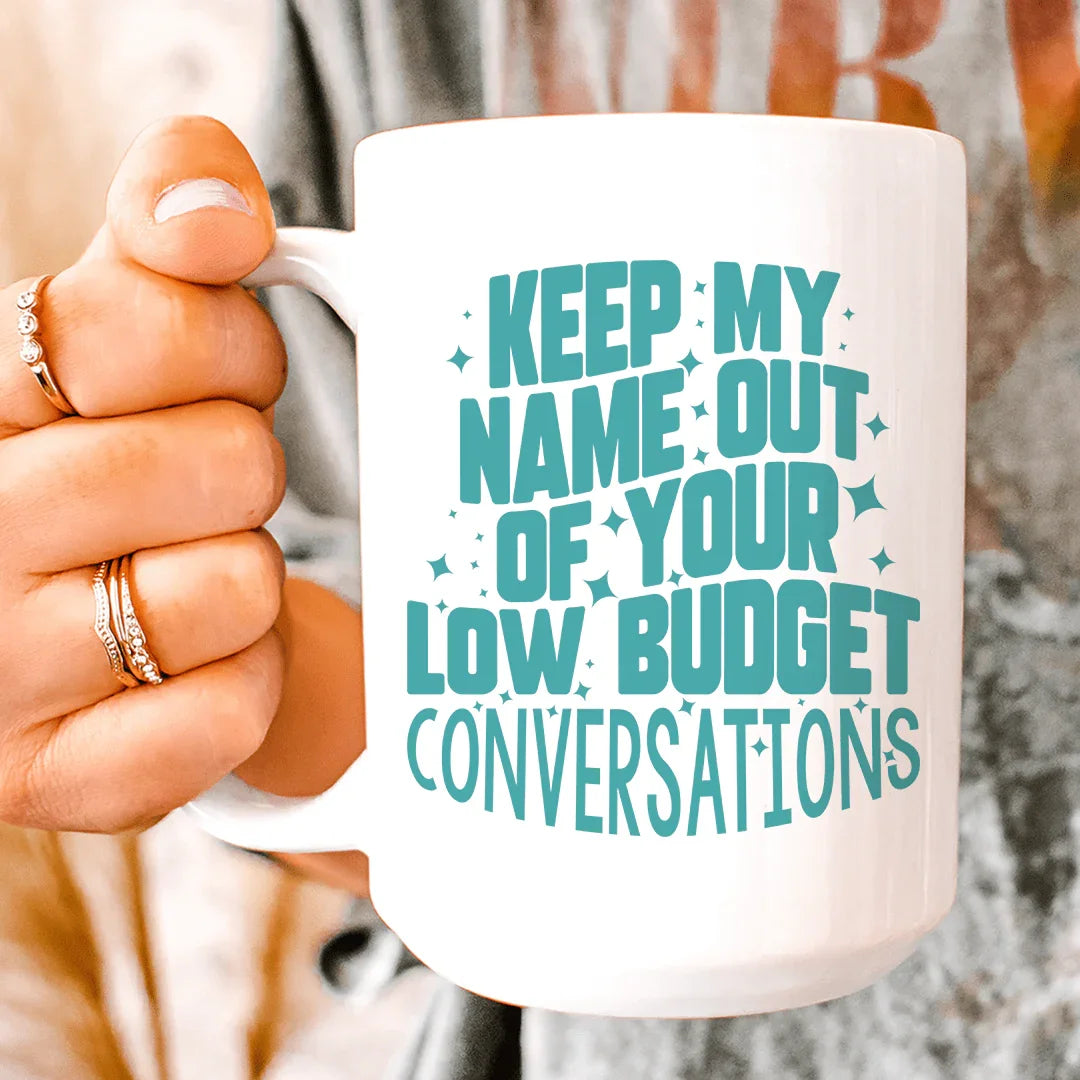 Keep My Name Out Of Your Low Budget Conversations Mug 15 oz Peachy Sunday