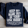 Keep My Name Out Of Your Low Budget Conversations Sweatshirt Peachy Sunday