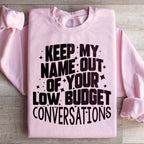 Keep My Name Out Of Your Low Budget Conversations Sweatshirt Peachy Sunday