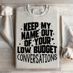 Keep My Name Out Of Your Low Budget Conversations Sweatshirt Peachy Sunday