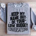 Keep My Name Out Of Your Low Budget Conversations Sweatshirt Peachy Sunday