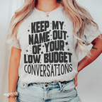 Keep My Name Out Of Your Low Budget Conversations Tee Peachy Sunday