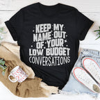 Keep My Name Out Of Your Low Budget Conversations Tee Peachy Sunday