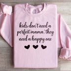 Kids Don't Need A Perfect Mama They Need A Happy One  Sweatshirt Peachy Sunday